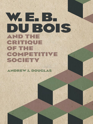 cover image of W. E. B. Du Bois and the Critique of the Competitive Society